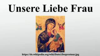 Unsere Liebe Frau [upl. by Harneen]