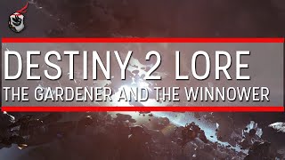 Destiny 2 Lore The Gardener and The Winnower [upl. by Carling]