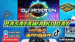 Pasayawa Ko Day Max SurbanMasa Banger DjWarren Remix [upl. by Llerrut]