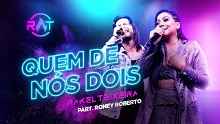 Rakel Teixeira Feat Roney Roberto  Quem De Nós Dois  DVD RT Ao Vivo [upl. by Menedez]