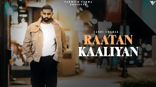 Raataan Kaaliyan Official Video  Parmish Verma  Laddi Chahal [upl. by Ardehs]