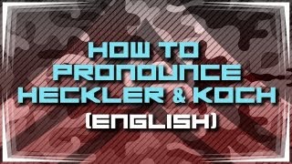 How to Pronounce Heckler amp Koch Ending the Debate [upl. by Ludlow909]