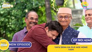 NEW Ep 4240  Tapu Sena ka Old Age Home Trip  Taarak Mehta Ka Ooltah Chashmah तारक मेहता [upl. by Kirst]