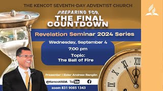 The Ball of Fire  Elder Andrew Ranglin  Revelation Sem 2024  Wed Sept 4  700 PM [upl. by Lledal754]