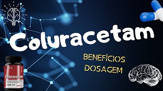 COLURACETAM Benefícios Dosagem e Combinações [upl. by Duane]