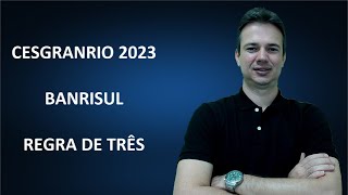 CESGRANRIO23Q044 – CESGRANRIO – 2023 – BANRISUL – ESCRITURÁRIO – REGRA DE TRÊS [upl. by Buyers]