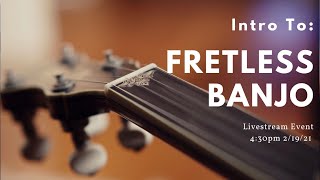 Introduction to Fretless Banjo Livestream [upl. by Hanus]