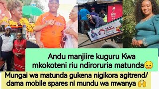 WOW🔥MUNGAI WA MATUNDA KUREMWO KUHITHA GIKENO GIAKE NI DAMA MOBILE SPARES KUMUPOST MENA KARANGU [upl. by Mcclain]