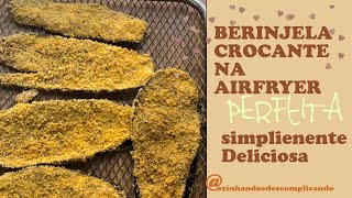 BERINJELA CROCANTE NA AIRFRYER SIMPLESMENTE DELICIOSA [upl. by Odine]