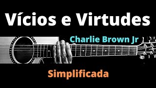 Vícios e Virtudes  Charlie Brown Jr  Simplificada Aula de Violão [upl. by Jehanna457]