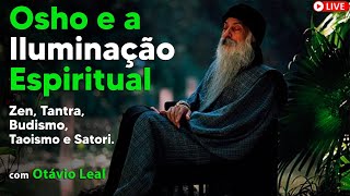 OSHO e a ILUMINAÇÃO ESPIRITUAL  Zen Tantra Budismo Taoismo e SATORI [upl. by Enirbas]