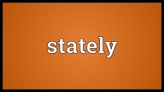 Stately Meaning [upl. by Sasnett]