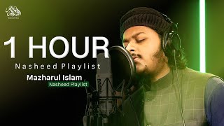 1 Hour Nasheed Playlist  Mazharul Islam  New Beautiful Nasheed 2024 [upl. by Olihs]