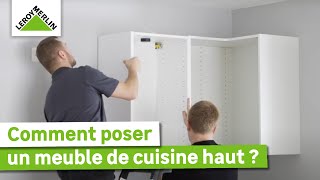 Comment poser un meuble de cuisine haut en moins de 10 étapes  Tuto débutant  Leroy Merlin [upl. by Assened]