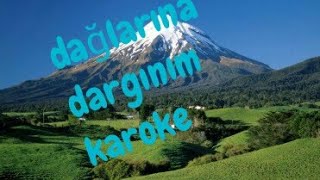 Dağlarına darğınım karoke [upl. by Omixam]