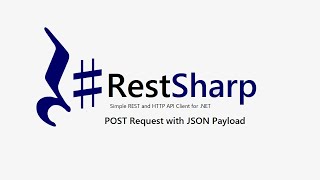 6 Part 6  RestSharp  POST Request  JSON Payload [upl. by Adnihc558]