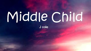 J Cole  Middle Child Lyrics [upl. by Dulcle204]