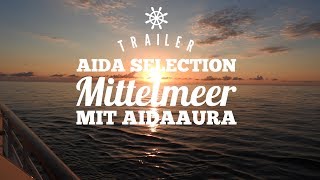 Trailer Mittelmeer mit AIDAaura AIDAselectionReise [upl. by Kimberley418]