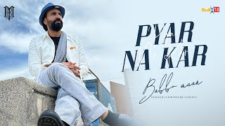 Babbu Maan  Pyar Na Kar Official Music Video  Latest Punjabi Songs 2024 [upl. by Nevs]