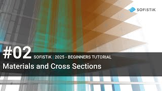 02 SOFiSTiK 2025  Materials and Cross Sections [upl. by Godiva]