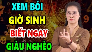 Lôi Ngay GIỜ SINH Ra Xem Biết Số Phận GIÀU NGHÈO Chuẩn 100 Mà Tết 2025 Không Cần Đi Xem Bói [upl. by Eirahcaz853]