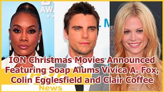 ION Christmas Movies Announced Featuring Soap Alums Vivica A Fox Colin Egglesfield and Clair [upl. by Frederich]