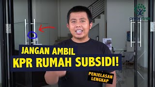 JANGAN KPR RUMAH SUBSIDI SEBELUM NONTON VIDEO INI [upl. by Onateyac747]