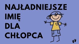 Najładniejsze Imię Dla Chłopca  52 MEGA Imiona  Imionowo [upl. by Pierce152]