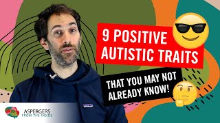 9 Positive Autistic Traits that you may not already know  Patrons Choice [upl. by Jews]