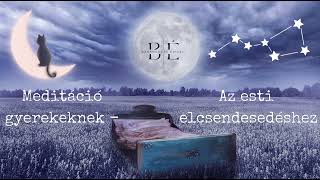 Meditáció gyerekeknek  Az esti elcsendesedéshez [upl. by Ahsinik]