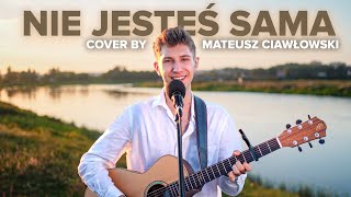 NIE JESTEŚ SAMA  Seweryn Krajewski  COVER by MATEUSZ CIAWŁOWSKI [upl. by Leugimsiul]