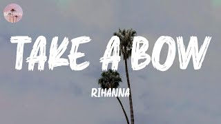 Take A Bow  Rihanna Lyric Video [upl. by Adaj825]