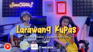 Larawang Kupas  Jerome Abalos  Sweetnotes Music FB Live [upl. by Scevor224]