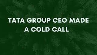 Tata group CEO made a cold call [upl. by Latoya]