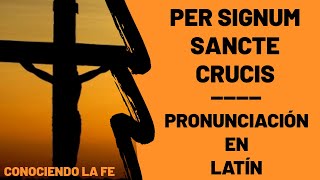 Persignarse Per Signum Sancte Crucis  Pronunciación en latín eclesiástico  Conociendo la Fe [upl. by Ennavoj]