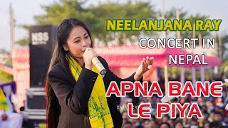 NEELANJANA RAY  NEPAL PERFORMANCE  APNA BANA LE PIYA  BHAKKA DIWAS CONCERT 20802024 [upl. by Ikceb]