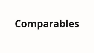 How to pronounce Comparables [upl. by Waylan]