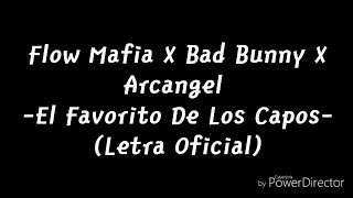 Flow Mafia X Bad Bunny X Arcangel  El Favorito De Los Capos Letra Oficial [upl. by Ecadnarb985]