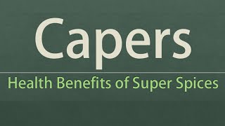 Capers Health Benefits  Health Benefits of Capers Super Healthy Spices [upl. by Selimah185]