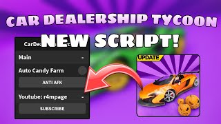 NEW 🎃 CAR DEALERSHIP TYCOON SCRIPT AUTO CANDY FARM  ANTI AFK ✨  MOBILE amp PC [upl. by Eylatan]