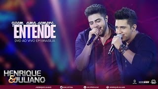 Henrique e Juliano  Quem Ama Sempre Entende DVD Ao vivo em Brasília Vídeo Oficial [upl. by Enileme]