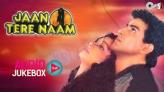 Jaan Tere Naam Jukebox  Full Album Songs  Ronit Roy Farheen Nadeem Shravan [upl. by Nathalie]