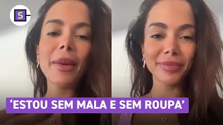 Anitta tem mala extraviada e usa roupa de Maya Massafera Minhas amigas me salvaram [upl. by Ehcar]