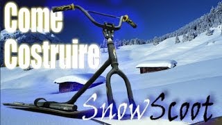 Come costruire uno Snowscoot Homemade SnowScoot [upl. by Oringas]