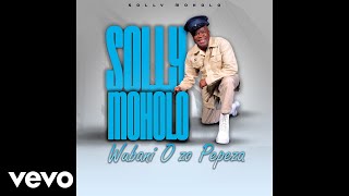 Solly Moholo  O lesea laka Official Audio [upl. by Ias]