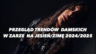 PRZEGLĄD TRENDÓW DAMSKICH W ZARZE NA JESIEŃZIMĘ 20242025 [upl. by Gardener]