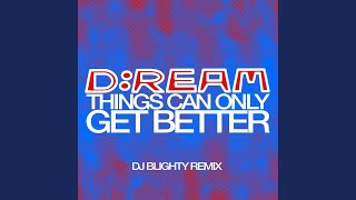 Things Can Only Get Better DJ Blighty Remix [upl. by Preuss]