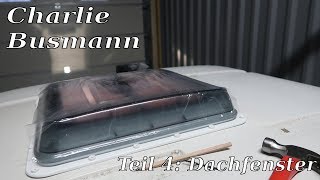 Dachfenster Fiamma Vent 40  Charlie Busmann  VW T5 Camperconversion [upl. by Naelcm303]