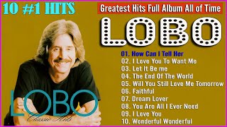 Lobo Songs 🎻 Greatest Hits Full Album of Lobo ❤ Lobo Greatest Hits 2024❤ Oldies but Goodies [upl. by Calondra]