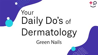 Green Nails  Daily Dos of Dermatology [upl. by Sverre]